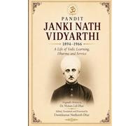 Pandit Janki Nath Vidyarthi: A Life of Vedic Learning, Dharma and Service