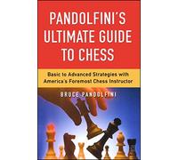 Bruce Pandolfini – Pandolfinis Ultimate Guide to Chess