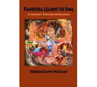 Pandora Learns to Sing: A Journey Towards Wholeness