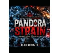 PANDORA STRAIN: A Deadly Virus. A Rogue Laboratory. One Last Mission to Save Humanity.