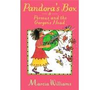Pandoras Box & Perseus &/Gorgons Head Marcia Williams, (Auteur)