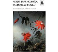 Pandore au Congo Albert Sanchez Pinol (Auteur), Marianne Millon (Traduction)