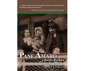 Pane Amaro/Bitter Bread: The Italian American Journey from Despised Immigrants to Honored Citizens. Companion film of "Finding the Mother Lode: Italian Americans in California"