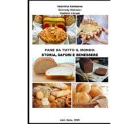Pane da tutto il mondo: storia, sapori e benessere