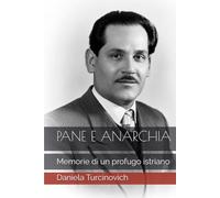 PANE E ANARCHIA: Memorie di un profugo istriano