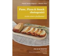 Pane, Pizza & Snack chetogenici: Ricette veloci e facilissime