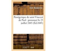 Panégyrique De Saint Vincent De Paul : Prononcé Le 23 Juillet 1845