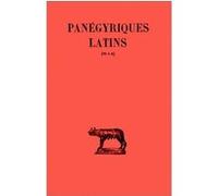 Panégyriques latins, tome 2. Panégyriques VI-X - Panégyrique de Maximien et Constantin - Panégyrique de Constantin - Discours de remerciement à Constantin - etc...