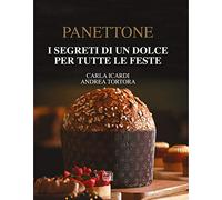 Panettone. I segreti di un dolce per tutte le feste. Nuova ediz.