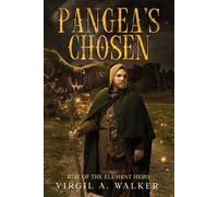 Pangea's Chosen: Rise of the Element Hero Pangea's Chosen, #1 - Virgil A. Walker - House Walker Publishing - ebook (ePub) - Livre