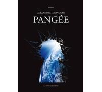 Pangée - Alexandre Grondeau - La Lune Sur Le Toit - broché - Roman