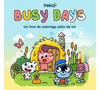 Pango Busy Days: Un livre de coloriage plein de vie - Tout l’univers Pango cosy, mignon et réconfortant à colorier pour ados, adultes et enfants