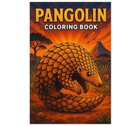Pangolin Coloring Book: 50 Unique and Detailed Illustrations of the Extraordinary Scaly Animal: Relaxing and Creative Coloring for Kids and Adults