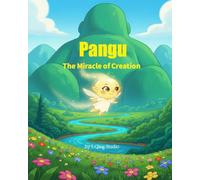 Pangu_ The Miracle of Creation: An Ancient Chinese Mythology Picture Book for Kids