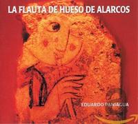 Paniagua, Eduardo - La Flauto De Hueso De Ala