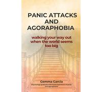 PANIC ATTACKS AND AGORAPHOBIA: Walking Your Way Out When the World Feels Too Big. A practical path through fear - so you don’t have to face it alone