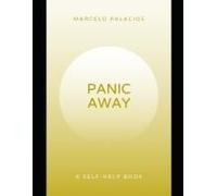 Panic Away: Break The Cycle Of Panic, Regain Control, Reclaim Peace, And Live With Confidence.A Self-Help Book. (Self-Help Series)