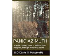PANIC AZIMUTH: A Senior Leader's Guide to Building Trust, Discipline, and High-Performing Teams