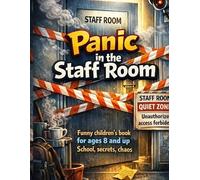 Panic in the staff room: Funny children's book for ages 8 and up | School, secrets, chaos
