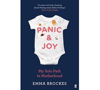Panic & Joy: My Solo Path to Motherhood