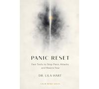 Panic Reset: Fast Tools to Stop Panic Attacks and Rewire Fear