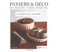 Paniers & déco en rotin 100% végétal: Les bases de la vannerie