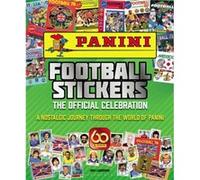 Panini Football Stickers: The Official Celebration: A Nostalgic Journey Through the World of Panini