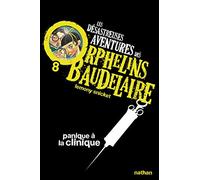 Les Désastreuses aventures des orphelins Baudelaire 8 : Panique à a clinique Lemony Snicket (Auteur), Brett Helquist (Illustration), Rose-Marie Vassallo-Villaneau (Traduction)