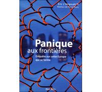 Panique aux frontières Enquête sur cette Europe qui se ferme - Eric L'helgoualc'h - Max Milo - broché - Essai