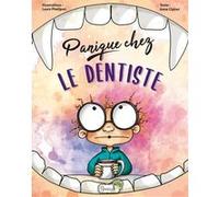 Panique chez le dentiste Anne Clairet (Auteur), Laure Phélipon (Illustration)