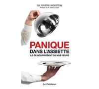 Panique dans l'assiette Ils se nourrissent de nos peurs - Gil Rivière-Wekstein - Le publieur - broché - Guide