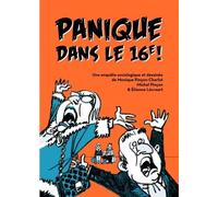 Panique Dans Le 16e ! - Une Enquête Sociologique Et Dessinée