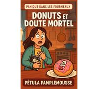 Panique dans les Fourneaux - Tome 3 Donuts et Doute Mortel: Un donut empoisonné, une disparition mystérieuse, et une recette familiale secrète à dévoiler.