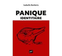 Panique identitaire Nouvelles esthétiques de la foire aux identités - Isabelle Barberis - Puf - broché - Essai
