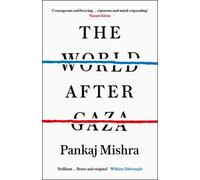 Pankaj Mishra The World After Gaza (Poche)