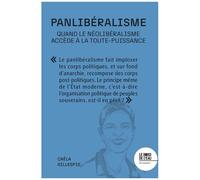 Panlibéralisme - Quand Le Néolibéralisme Accède À La Toute-Puissance