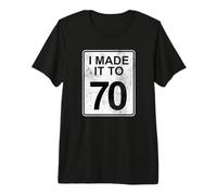 Panneau « 70 Speed Limit » « I Made It to 70th Birthday » T-Shirt Haut de Gamme