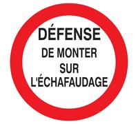 Panneau adhésif DEFENSE DE MONTER SUR L'ECHAFAUDAGE Ø180MM TALIAPLAST - 727200