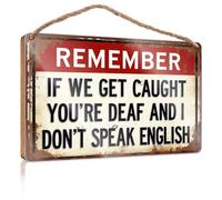 Panneau amusant en bois « Remember If We Get Caught You're Deaf » - Décoration amusante pour la maison et l'extérieur - Décorations d'automne