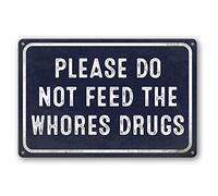 Panneau amusant en étain pour décoration de dortoir universitaire, « Please Do Not Feed The Whores Drugs ». Panneau de bar, maison, salle de bain, garage, décoration de chambre - 20,3 x 30,5 cm