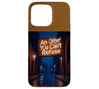 Panneau « an Offer You Can't Refuse » Coque pour iPhone 15 Pro Max