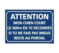 Panneau Attention Mon Chien Court Le 400m en 10 Secondes - Protection Anti-UV - Dimensions 420x300 mm - Plastique Rigide PVC 1,5 mm