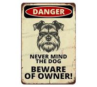 Panneau « Danger Never Mind The Dog » « Beware Of Owner Schnauzer » en aluminium - Panneau d'avertissement pour clôture, cour, maison, cuisine, ferme, jardin, décoration murale - 20,3 x 30,5 cm