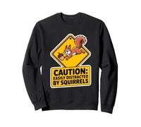 Panneau d'avertissement Amusant avec Inscription « Caution Easily Distracted by écureuils » Sweatshirt