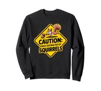 Panneau d'avertissement Amusant avec Inscription « Caution Easily Distracted by écureuils » Sweatshirt