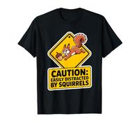 Panneau d'avertissement Amusant avec Inscription « Caution Easily Distracted by écureuils » T-Shirt Graphique avec Valeur