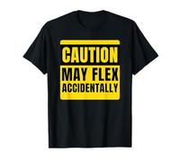 Panneau d'avertissement Amusant avec Inscription « Caution May Flex Accidentally » T-Shirt