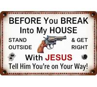 Panneau d'avertissement amusant en métal avec inscription « Before You Break Into My House Stand Outside Get Right with Jesus Tell Him You're On Your Way » - Décoration murale pour maison, café, bar