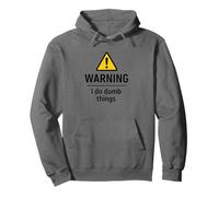 Panneau d'avertissement amusant « I Do Dumb Things » Sweat à Capuche