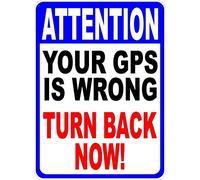Panneau d'avertissement « Attention Your GPS is Wrong Turn Back Now » avec inscription « Help Keep Unawanted Traffic Out ». Panneau de signalisation routière 30,5 x 20,3 cm